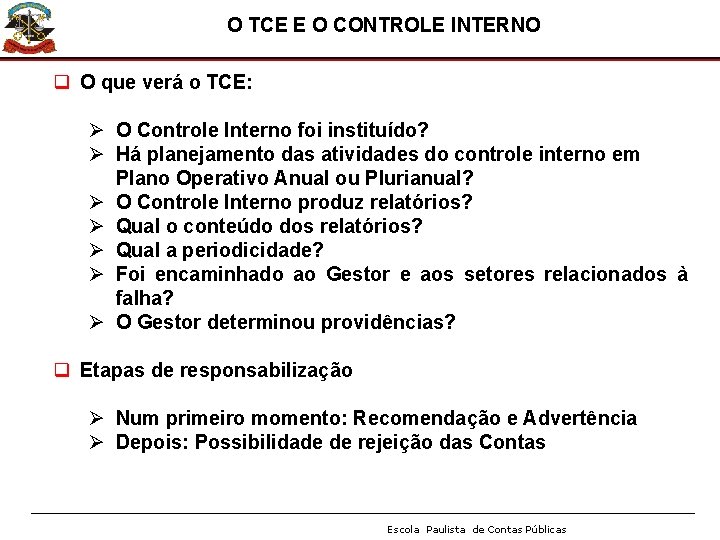 O TCE E O CONTROLE INTERNO q O que verá o TCE: Ø O