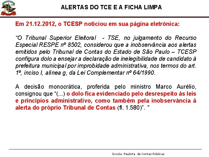 ALERTAS DO TCE E A FICHA LIMPA Em 21. 12. 2012, o TCESP noticiou