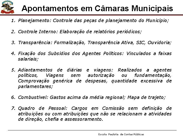 Apontamentos em Câmaras Municipais 1. Planejamento: Controle das peças de planejamento do Município; 2.