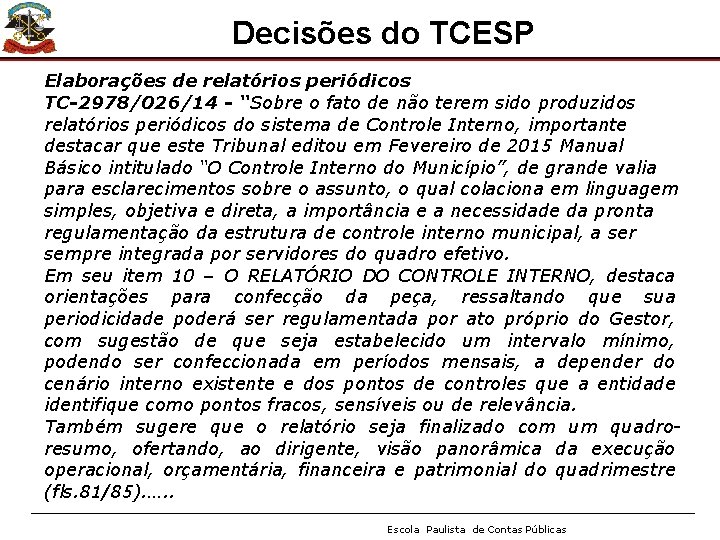 Decisões do TCESP Elaborações de relatórios periódicos TC-2978/026/14 - “Sobre o fato de não