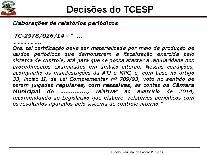 Decisões do TCESP Elaborações de relatórios periódicos TC-2978/026/14 - “. . . ………………. .