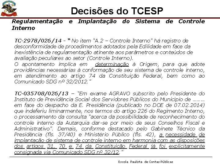 Decisões do TCESP Regulamentação e Implantação do Sistema de Controle Interno TC-2978/026/14 - “