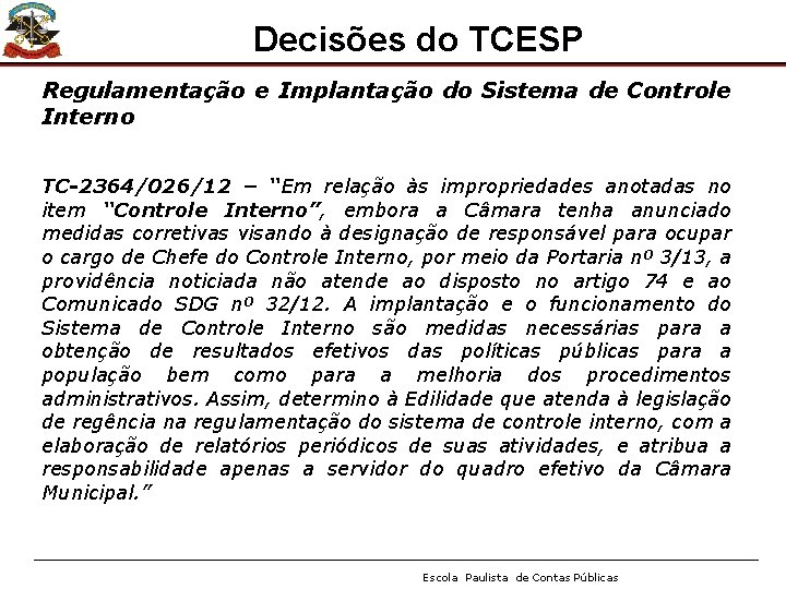 Decisões do TCESP Regulamentação e Implantação do Sistema de Controle Interno TC-2364/026/12 – “Em