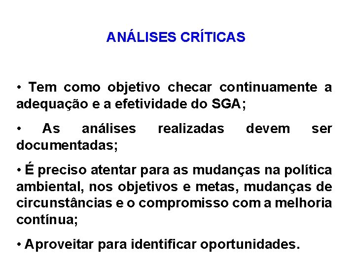 ANÁLISES CRÍTICAS • Tem como objetivo checar continuamente a adequação e a efetividade do