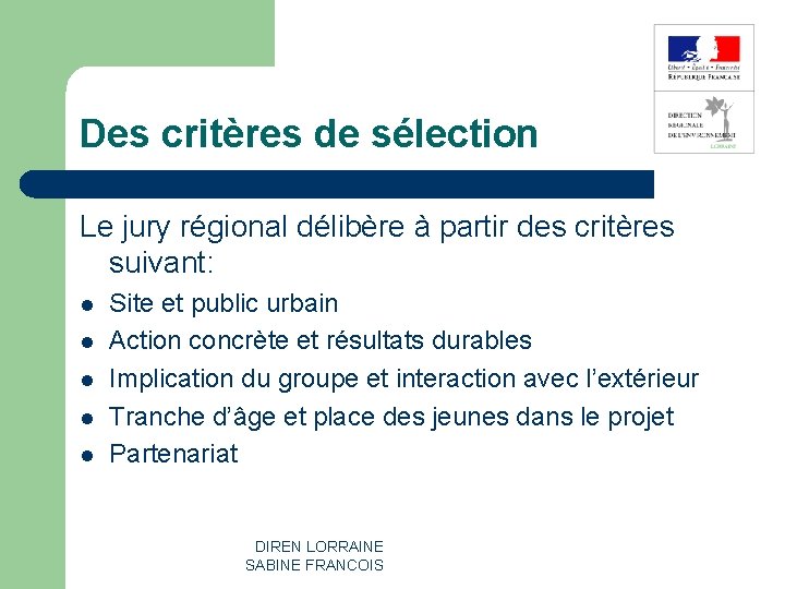 Des critères de sélection Le jury régional délibère à partir des critères suivant: l