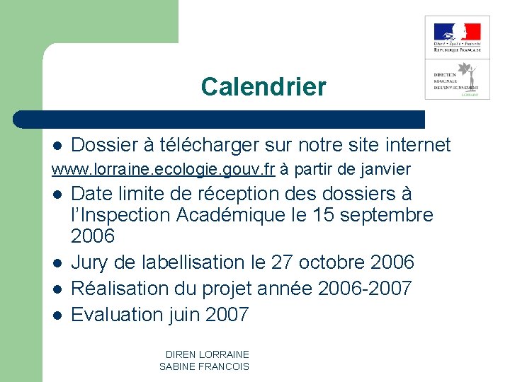 Calendrier l Dossier à télécharger sur notre site internet www. lorraine. ecologie. gouv. fr