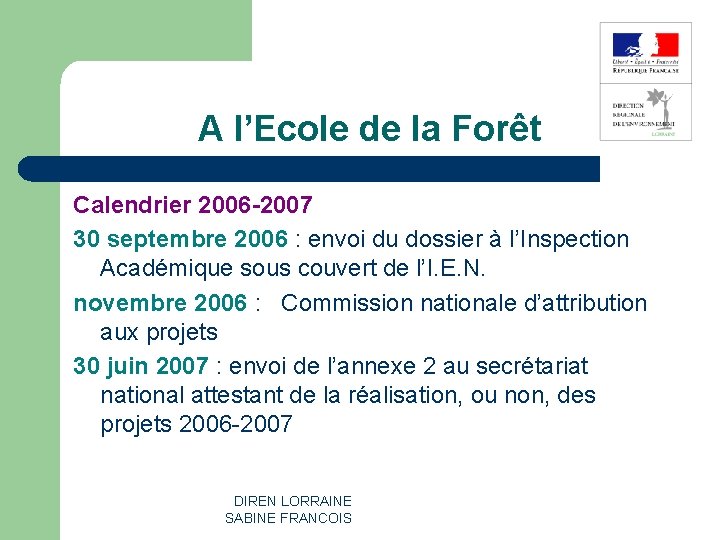 A l’Ecole de la Forêt Calendrier 2006 -2007 30 septembre 2006 : envoi du
