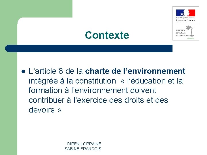 Contexte l L’article 8 de la charte de l’environnement intégrée à la constitution: «