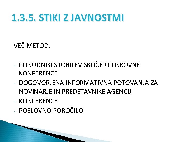 1. 3. 5. STIKI Z JAVNOSTMI VEČ METOD: - PONUDNIKI STORITEV SKLIČEJO TISKOVNE KONFERENCE