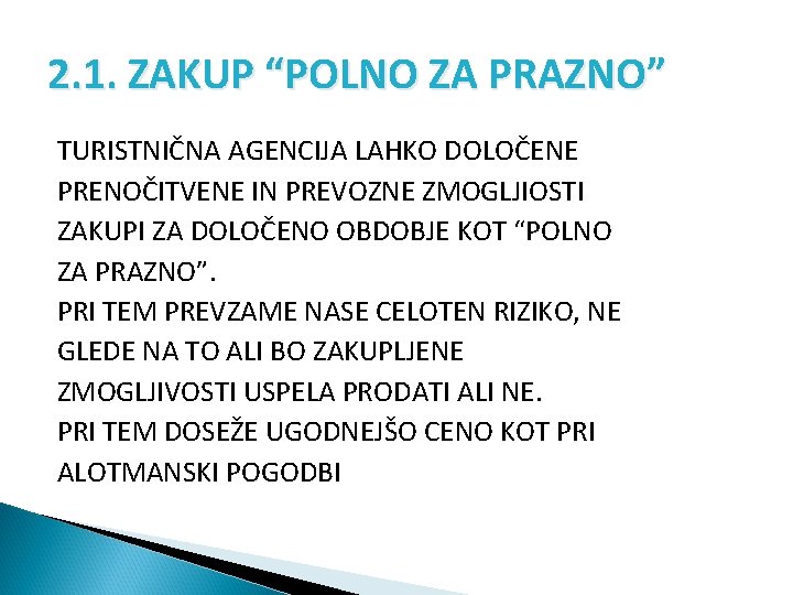 2. 1. ZAKUP “POLNO ZA PRAZNO” TURISTNIČNA AGENCIJA LAHKO DOLOČENE PRENOČITVENE IN PREVOZNE ZMOGLJIOSTI