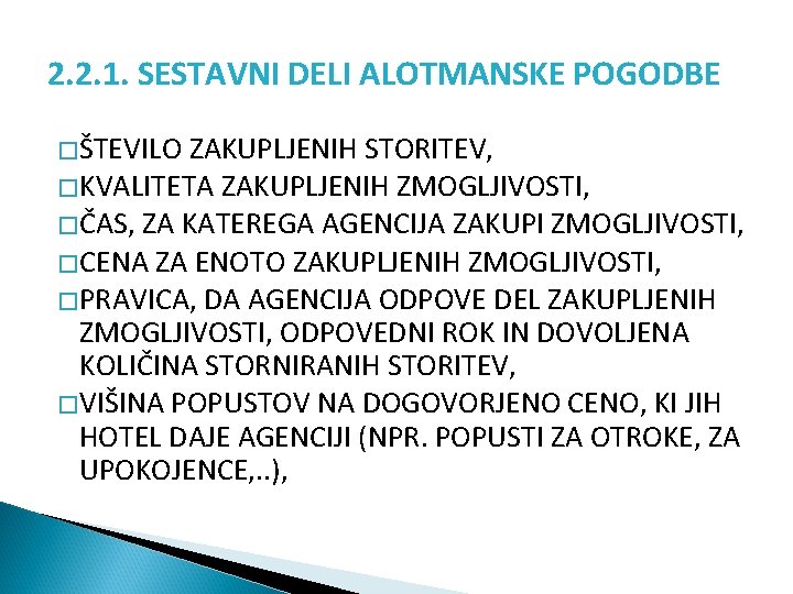 2. 2. 1. SESTAVNI DELI ALOTMANSKE POGODBE � ŠTEVILO ZAKUPLJENIH STORITEV, � KVALITETA ZAKUPLJENIH