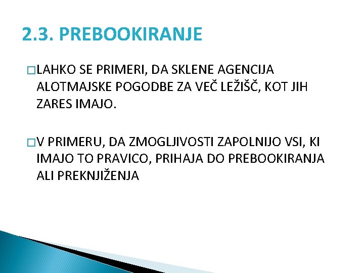 2. 3. PREBOOKIRANJE � LAHKO SE PRIMERI, DA SKLENE AGENCIJA ALOTMAJSKE POGODBE ZA VEČ