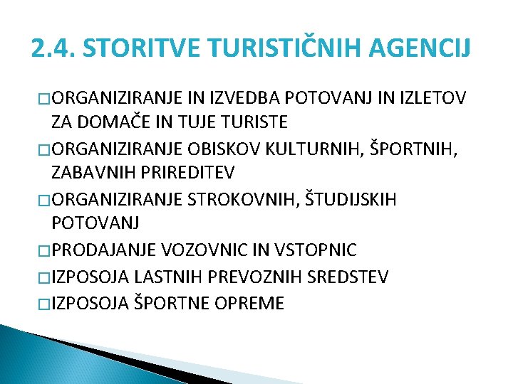 2. 4. STORITVE TURISTIČNIH AGENCIJ � ORGANIZIRANJE IN IZVEDBA POTOVANJ IN IZLETOV ZA DOMAČE