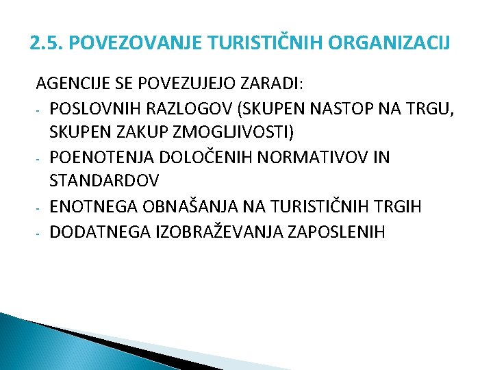 2. 5. POVEZOVANJE TURISTIČNIH ORGANIZACIJ AGENCIJE SE POVEZUJEJO ZARADI: - POSLOVNIH RAZLOGOV (SKUPEN NASTOP