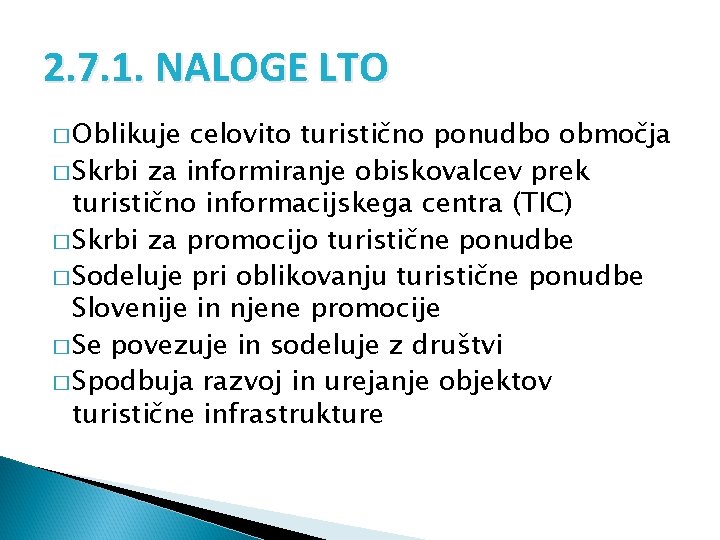 2. 7. 1. NALOGE LTO � Oblikuje celovito turistično ponudbo območja � Skrbi za