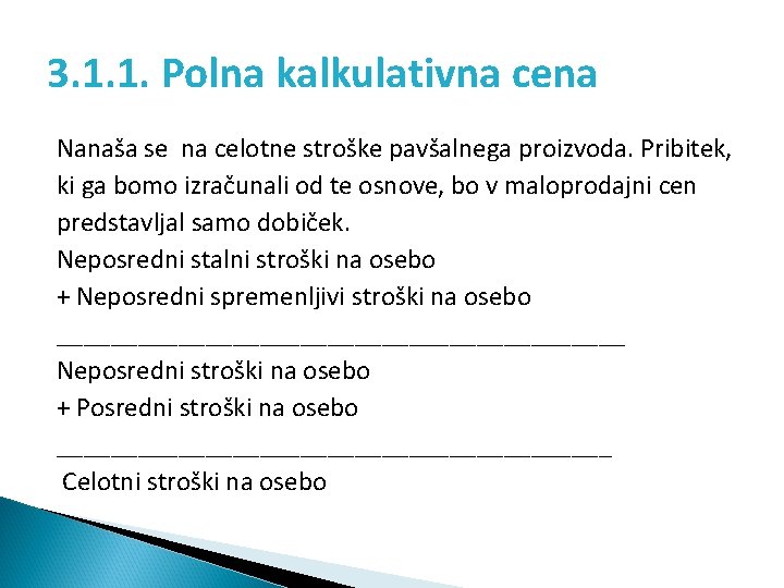 3. 1. 1. Polna kalkulativna cena Nanaša se na celotne stroške pavšalnega proizvoda. Pribitek,