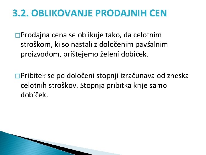 3. 2. OBLIKOVANJE PRODAJNIH CEN � Prodajna cena se oblikuje tako, da celotnim stroškom,