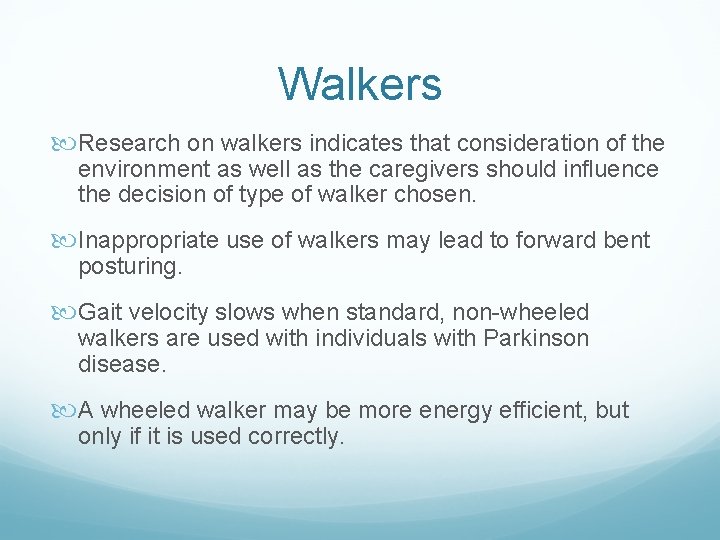 Walkers Research on walkers indicates that consideration of the environment as well as the