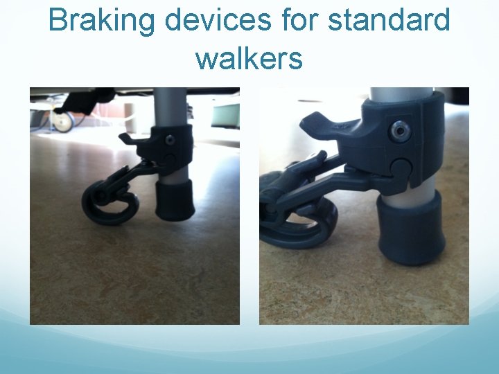 Braking devices for standard walkers  Braking devices for standard walkers