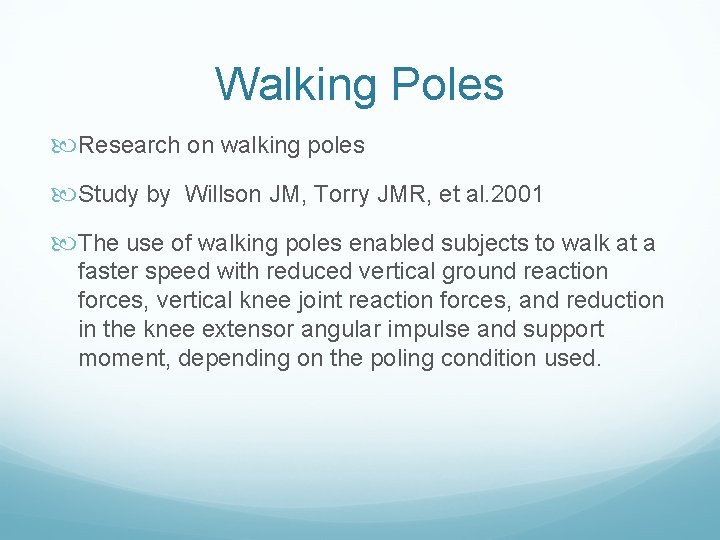 Walking Poles Research on walking poles Study by Willson JM, Torry JMR, et al. Walking Poles Research on walking poles Study by Willson JM, Torry JMR, et al.