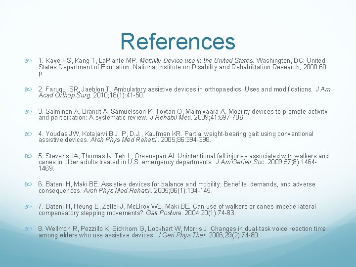 References 1. Kaye HS, Kang T, La. Plante MP. Mobility Device use in the References 1. Kaye HS, Kang T, La. Plante MP. Mobility Device use in the