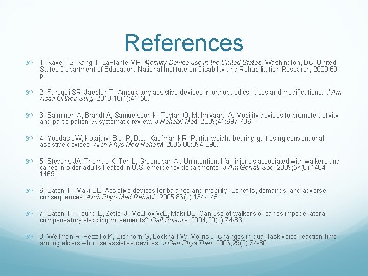 References 1. Kaye HS, Kang T, La. Plante MP. Mobility Device use in the