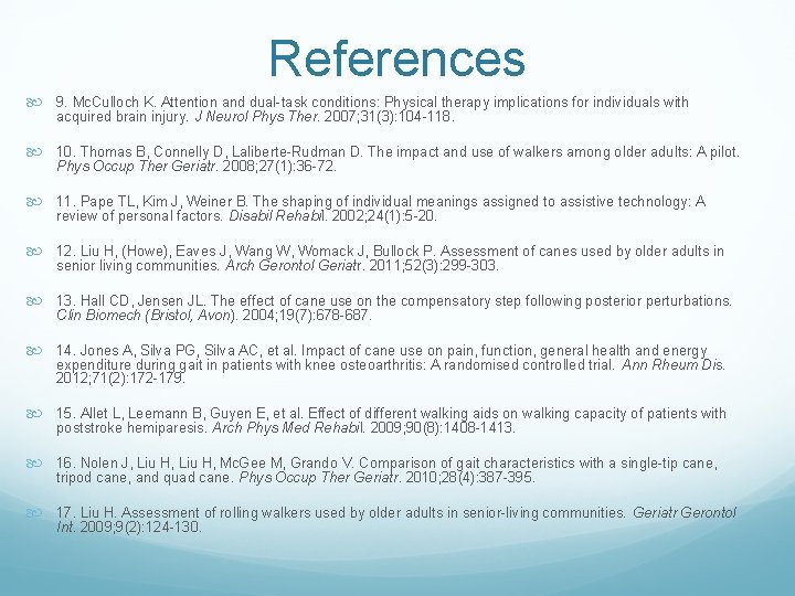 References 9. Mc. Culloch K. Attention and dual-task conditions: Physical therapy implications for individuals