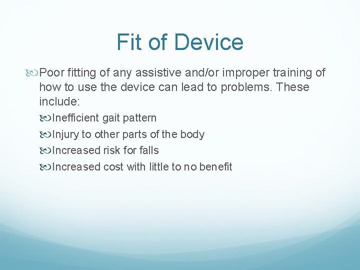 Fit of Device Poor fitting of any assistive and/or improper training of how to