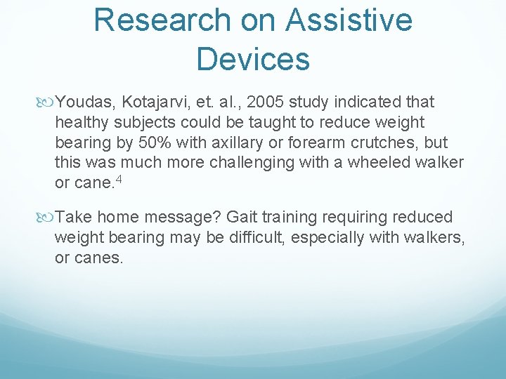 Research on Assistive Devices Youdas, Kotajarvi, et. al. , 2005 study indicated that healthy