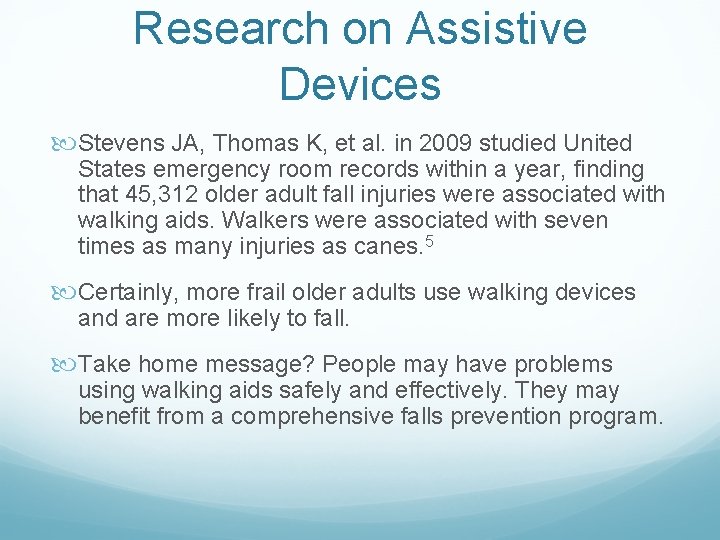 Research on Assistive Devices Stevens JA, Thomas K, et al. in 2009 studied United