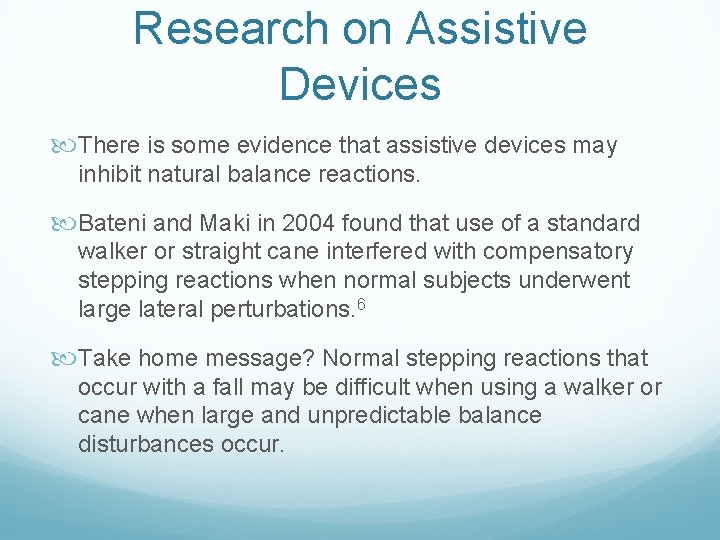 Research on Assistive Devices There is some evidence that assistive devices may inhibit natural