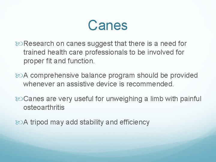 Canes Research on canes suggest that there is a need for trained health care