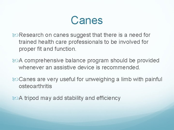 Canes Research on canes suggest that there is a need for trained health care Canes Research on canes suggest that there is a need for trained health care