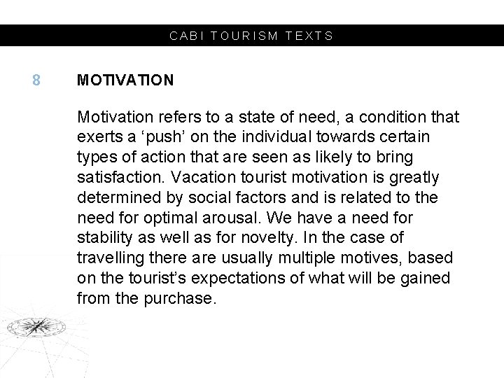 CABI TOURISM TEXTS 8 MOTIVATION Motivation refers to a state of need, a condition