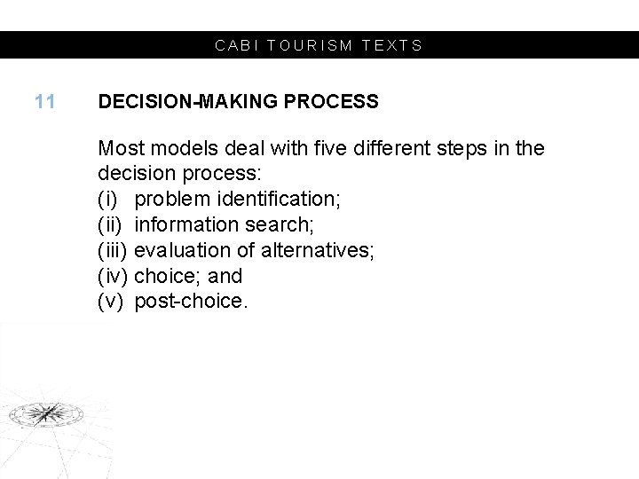 CABI TOURISM TEXTS 11 DECISION-MAKING PROCESS Most models deal with five different steps in