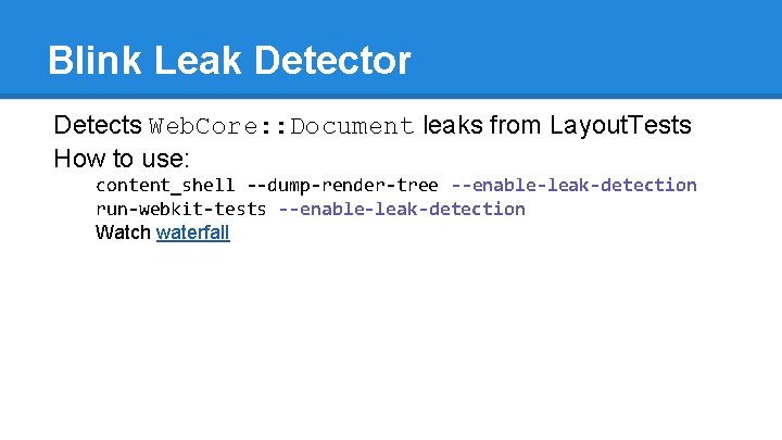 Blink Leak Detector Detects Web. Core: : Document leaks from Layout. Tests How to