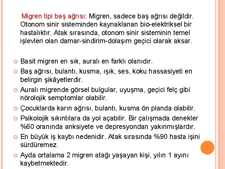  Migren tipi baş ağrısı: Migren, sadece baş ağrısı değildir. Otonom sinir sisteminden kaynaklanan