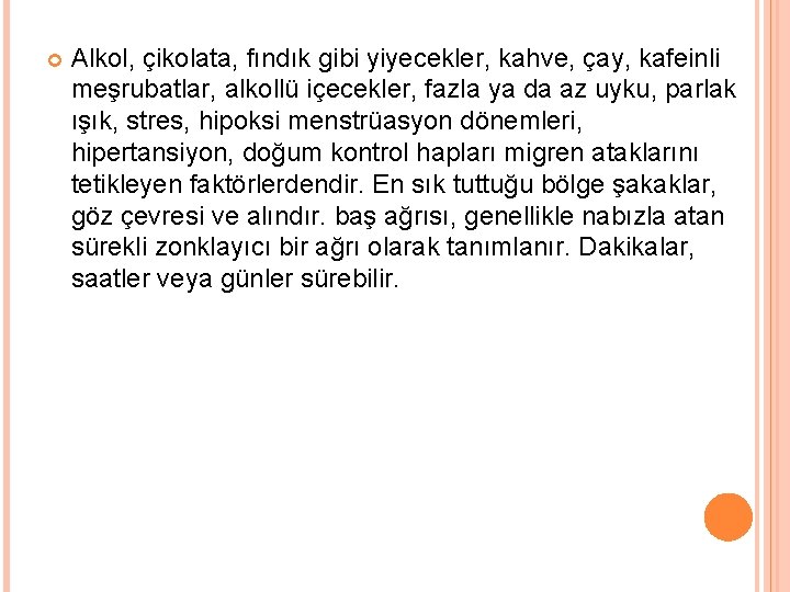  Alkol, çikolata, fındık gibi yiyecekler, kahve, çay, kafeinli meşrubatlar, alkollü içecekler, fazla ya