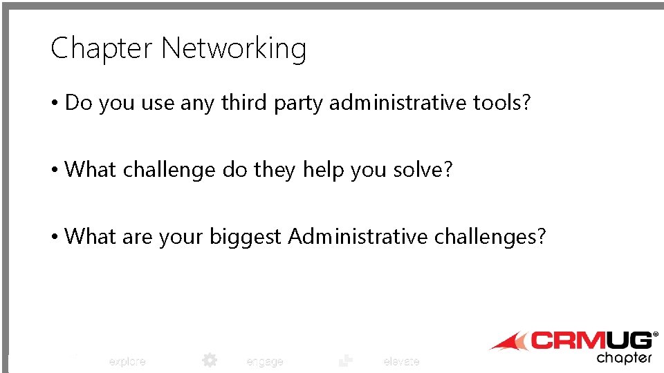 Chapter Networking • Do you use any third party administrative tools? • What challenge