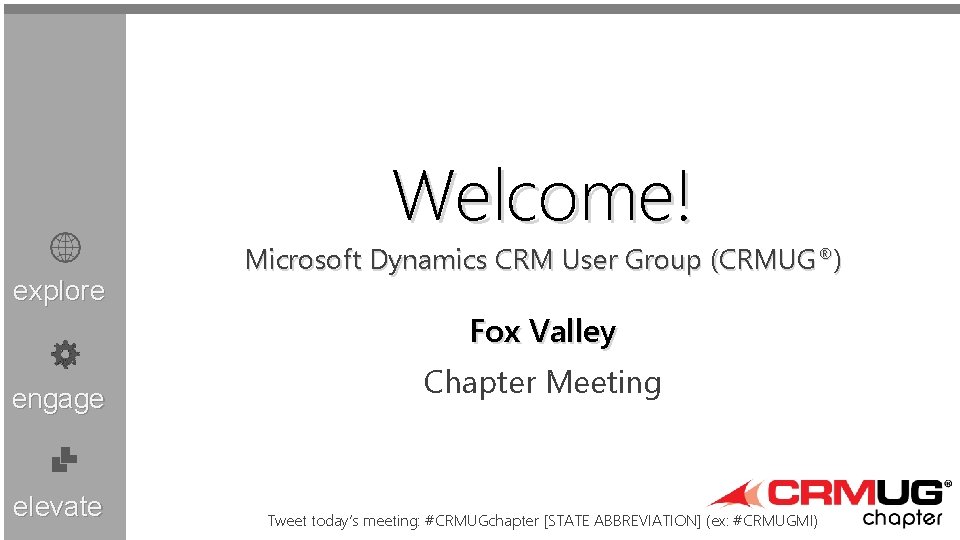 Welcome! explore Microsoft Dynamics CRM User Group (CRMUG®) Fox Valley engage elevate Chapter Meeting