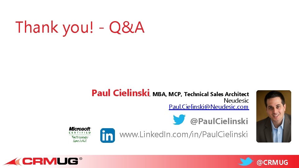 Thank you! - Q&A Paul Cielinski, MBA, MCP, Technical Sales Architect Neudesic Paul. Cielinski@Neudesic.