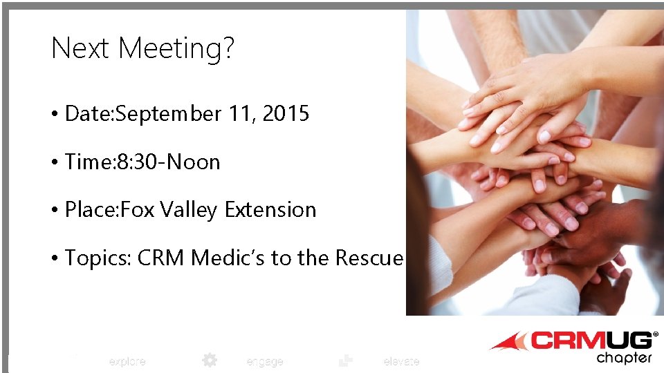 Next Meeting? • Date: September 11, 2015 • Time: 8: 30 -Noon • Place: