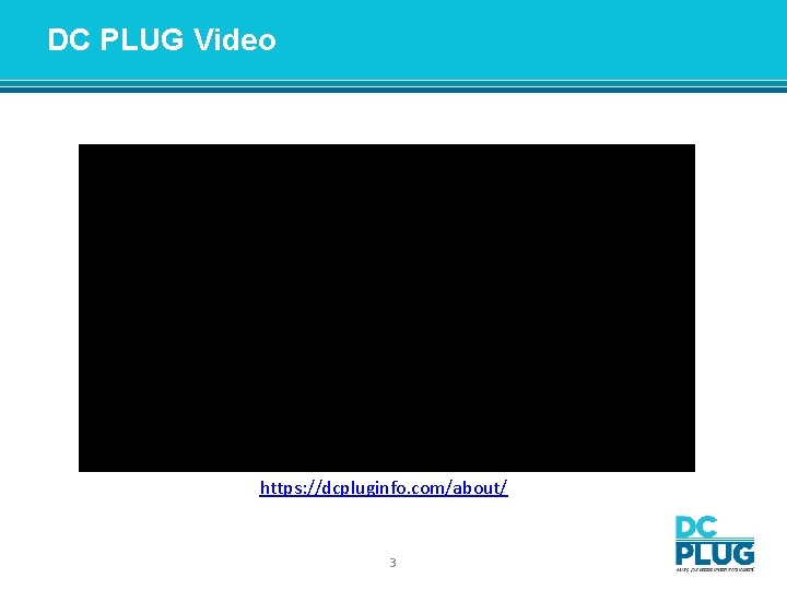 DC PLUG Video https: //dcpluginfo. com/about/ 3 