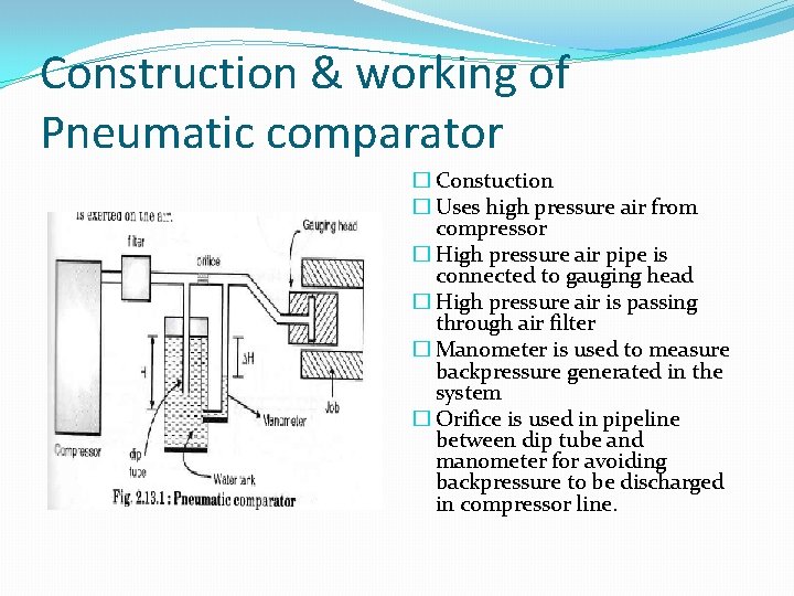 Construction & working of Pneumatic comparator � Constuction � Uses high pressure air from