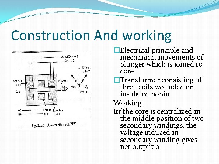 Construction And working �Electrical principle and mechanical movements of plunger which is joined to