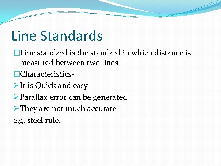 Line Standards �Line standard is the standard in which distance is measured between two