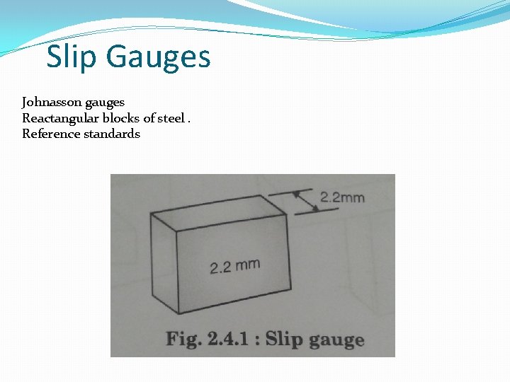 Slip Gauges Johnasson gauges Reactangular blocks of steel. Reference standards 