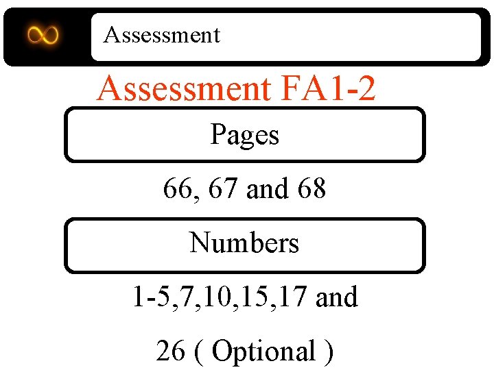 Assessment FA 1 -2 Pages 66, 67 and 68 Numbers 1 -5, 7, 10,