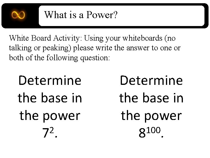 What is a Power? White Board Activity: Using your whiteboards (no talking or peaking)