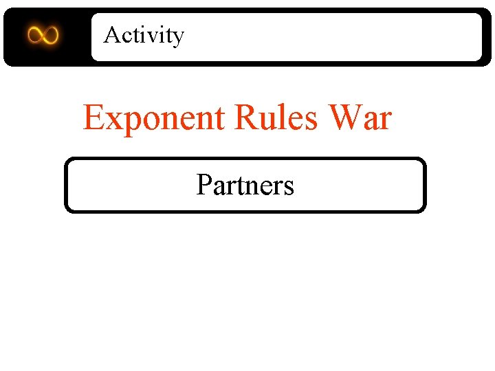 Activity Exponent Rules War Partners 